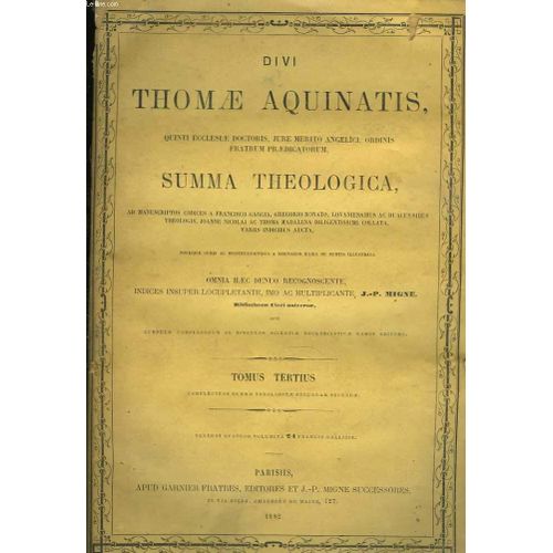 Divi Thomae Aquinatis, Quinti Ecclesiae Doctoris Jure Merito Anglici, Ordinis Fratrum Praedicatorum, Summa Theologica. 3 Tomes de Migne J P