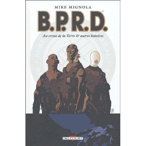 Bprd Tome 1 - Au Creux De La Terre Et Autres Histoires   de Mignola Mike  Format Album 