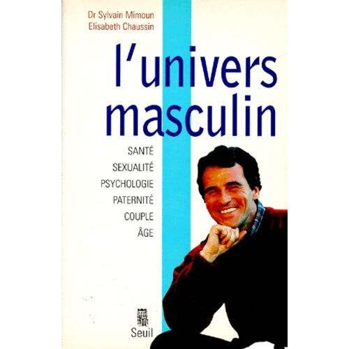 L'univers Masculin - Sante, Sexualite, Psychologie, Paternite, Couple, Age   de Chaussin Elisabeth  Format Broch 