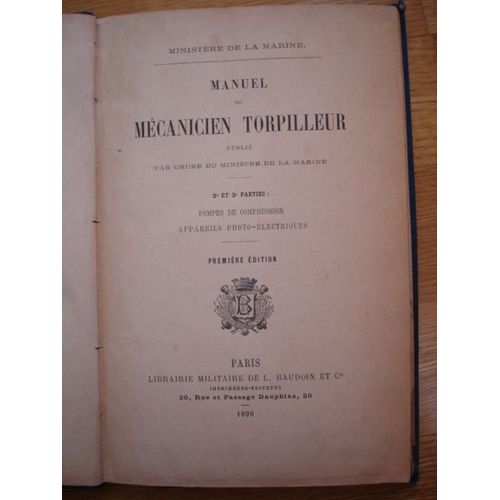 Manuel Du Mcanicien Torpilleur. 2e Et 3e Parties : Pompes De Compression. Appareils Photo-lectriques   de MINISTERE DE LA MARINE 