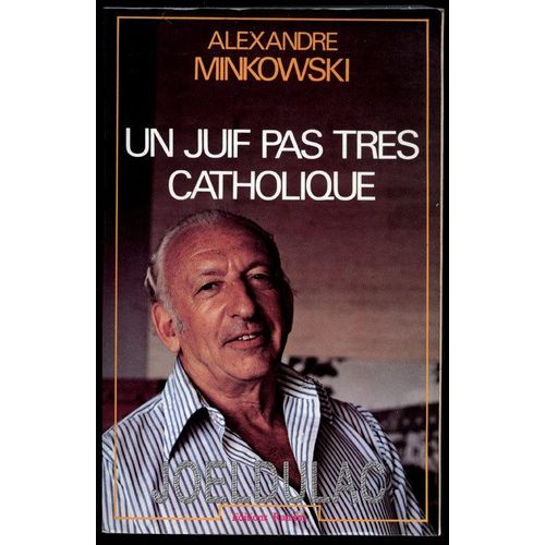 Un Juif Pas Tres Catholique   de alexandre minkowski
