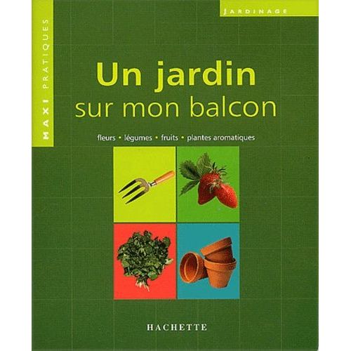 Un Jardin Sur Mon Balcon - Les Conseils De Specialistes Pour Cultiver Fleurs, Fruits, Legumes Et Plantes Aromatiques Sur Le Balcon   de Frenz Friedrich-W  Format Broch 