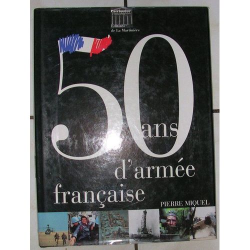 50 Ans D'arme Franaise   de pierre miquel  Format Reli 