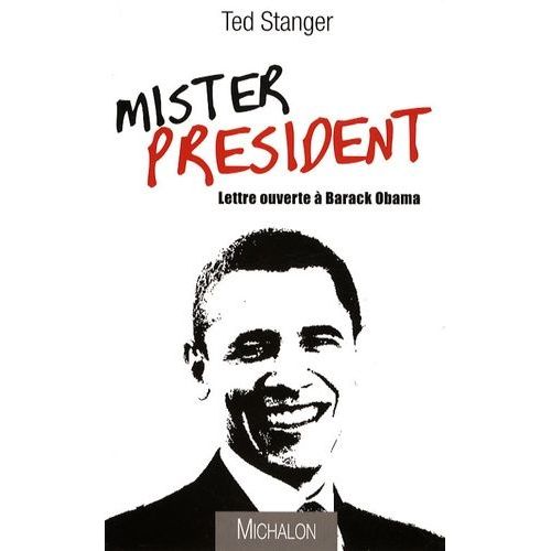 Mister President - Lettre Ouverte  Barack Obama   de Stanger Ted  Format Broch 