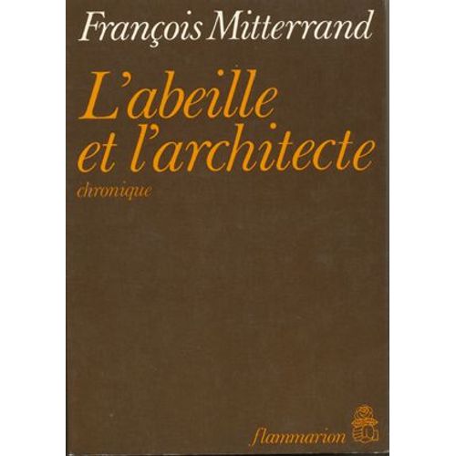 L'abeille Et L'architecte.   de MITTRRAND, Franois 
