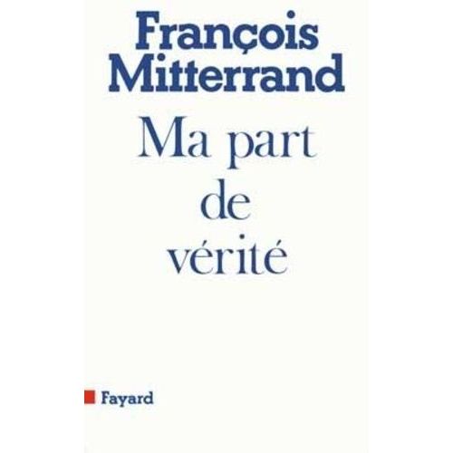 Ma Part De Verite   de Mitterrand Franois  Format Broch 