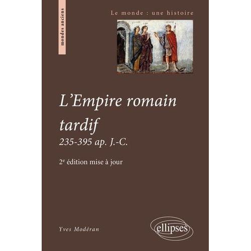 L'empire Romain Tardif - 235-395 Ap - J-C   de Modran Yves  Format Broch 
