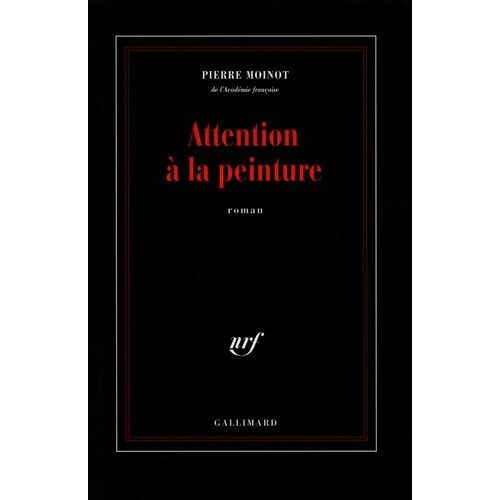 Attention  La Peinture   de pierre moinot  Format Beau livre 