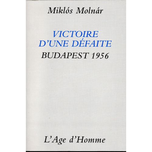 Victoire D'une Dfaite - Budapest, 1956   de Mikls Molnr  Format Broch 