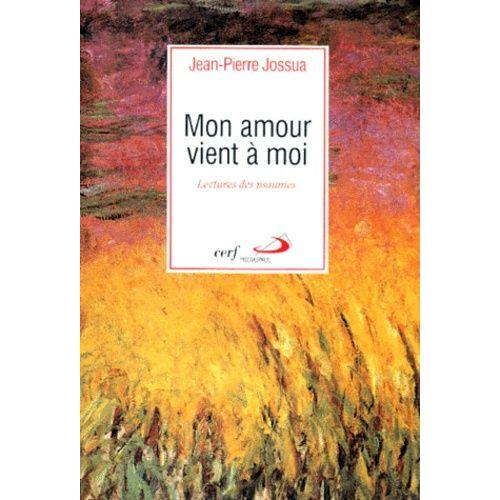 Mon Amour Vient A Moi - Lecture Des Psaumes   de Jossua Jean-Pierre  Format Broch 