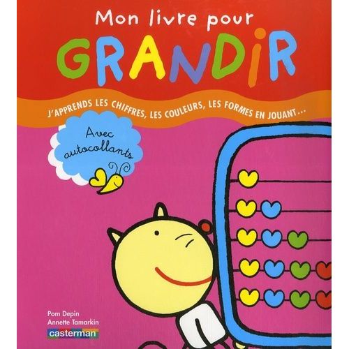 Mon Livre Pour Grandir - J'apprends Les Chiffres, Les Couleurs, Les Formes En Jouant   de annette tamarkin  Format Spiral 