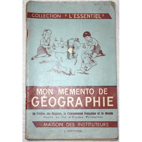 Mon Memento De Geographie, La France, Les Regions, La Communaute Francaise Et Le Monde, Cours De Fin D'etudes Primaires   de Anscombre, J. 