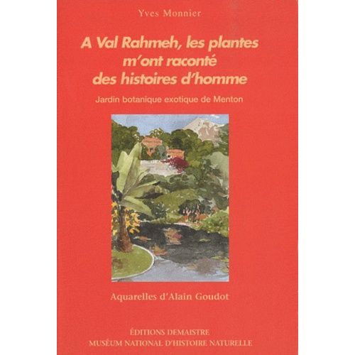 A Val Rahmeh, Les Plantes M'ont Racont Des Histoires D'homme - Jardin Botanique Exotique De Menton   de Monnier Yves  Format Broch 
