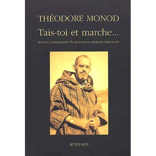 Tais-Toi Et Marche - Journal D'exploration El Ghallaouya-Aratane-Chinguetti (Dcembre 1953 - Janvier 1954)   de Monod Thodore  Format Broch 
