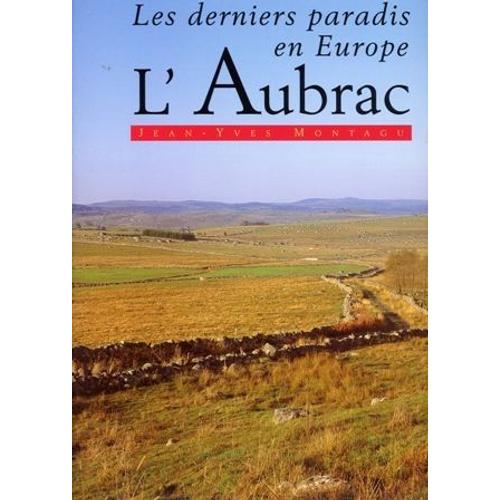 Les Derniers Paradis En Europe, L' Aubrac   de jean-yves montagu  Format Beau livre 
