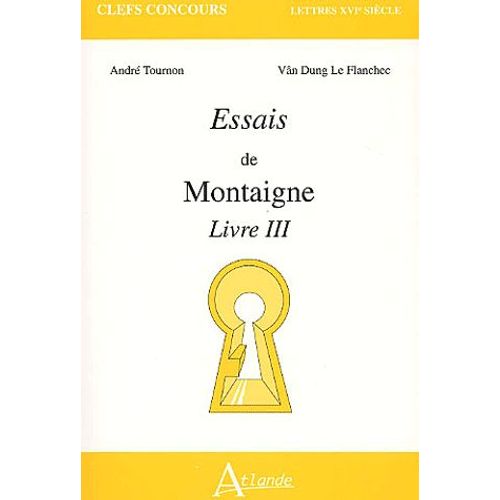 Essais De Montaigne - Livre Iii   de Andr Tournon  Format Broch 