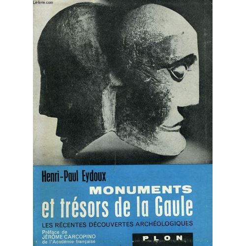 Monuments Et Tresors De La Gaule, Les Recentes Decouvertes Archeologiques   de eydoux henri-paul