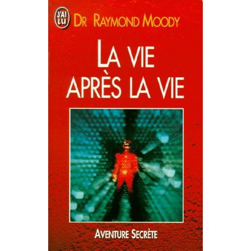 La Vie Apres La Vie - Enqute  Propos D'un Phnomne, La Survie De La Conscience Aprs La Mort Du Corps   de Moody Raymond  Format Poche 