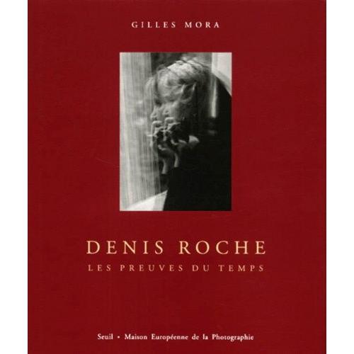 Denis Roche - Les Preuves Du Temps   de gilles mora  Format Reli 