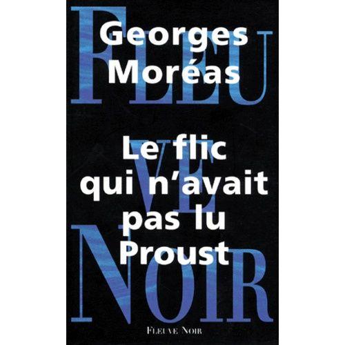 Le Flic Qui N'avait Pas Lu Proust   de Moras Georges  Format Beau livre 
