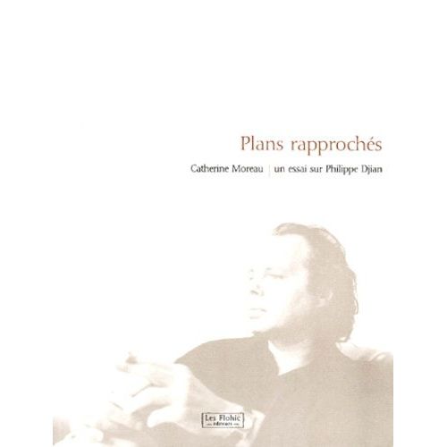 Plans Rapprochs - Un Essai Sur Philippe Djian    Format Beau livre 
