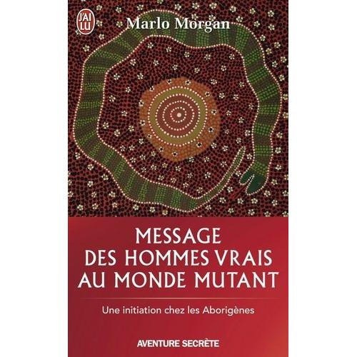 Message Des Hommes Vrais Au Monde Mutant - Une Initiation Chez Les Aborignes   de Morgan Marlo  Format Poche 