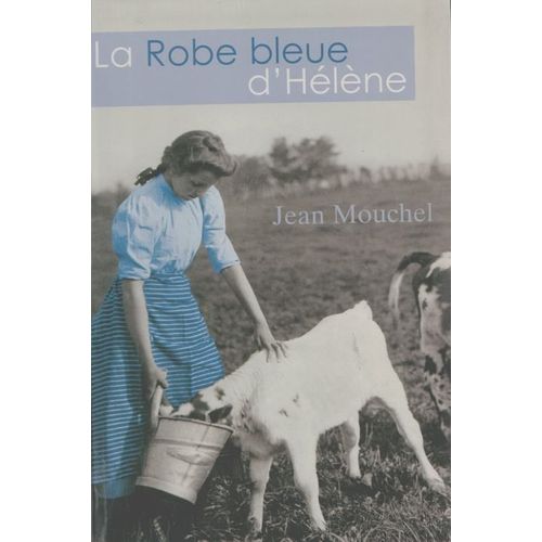 La Robe Bleue D'hlne - Une Normande Dans La Tourmente   de jean mouchel 