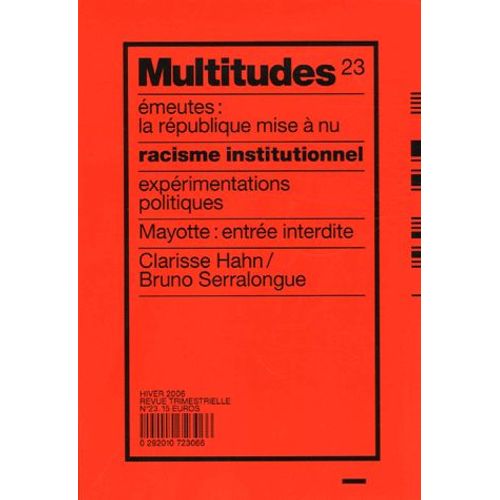 Multitudes N 23, Hiver 2006 - Racisme Institutionnel - Emeutes : La Rpublique Mise  Nu Exprimentations Politiques Mayotte : Entr Interdite