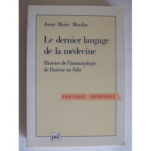 Le Dernier Langage De La Mdecine - Histoire De L'immunologie De Pasteur Au Sida   de Moulin Anne  Format Broch 