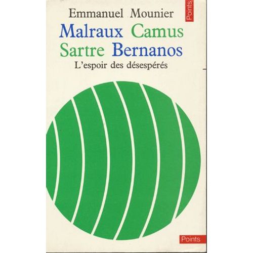 Malraux,Camus,Sartre,Bernanos L'espoir Des Dsesprs   de MOUNIER Emmanuel 