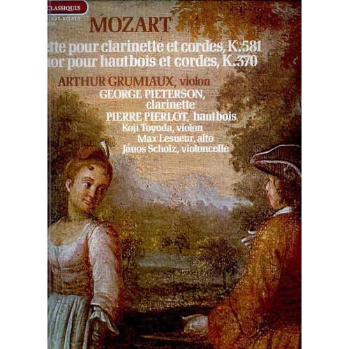 Quintette Pour Clarinette Et Cordes K 581-Quatuor Pour Hautbois  Et Cordes K 370 - Wolfgang Amadeus Mozart