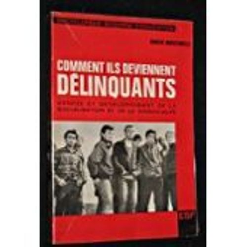 Comment Ils Deviennent Dlinquants.Gense Et Dveloppement De La Socialisation Et De La Dissocialit   de roger mucchielli