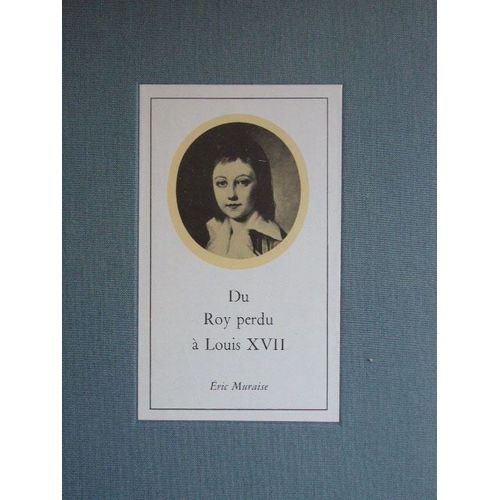 Du Roy Perdu  Louis Xvii/Psychanalyse Historique D'un Mythe National   de eric muraise 