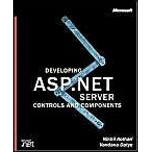 Developing Asp.Net Server Controls And Components   de N. Kothari  Format Poche 
