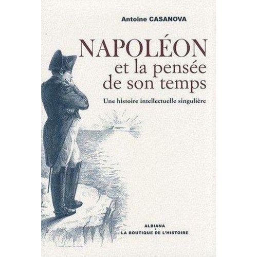 Napolon Et La Pense De Son Temps : Une Histoire Intellectuelle Singulire    Format Beau livre 