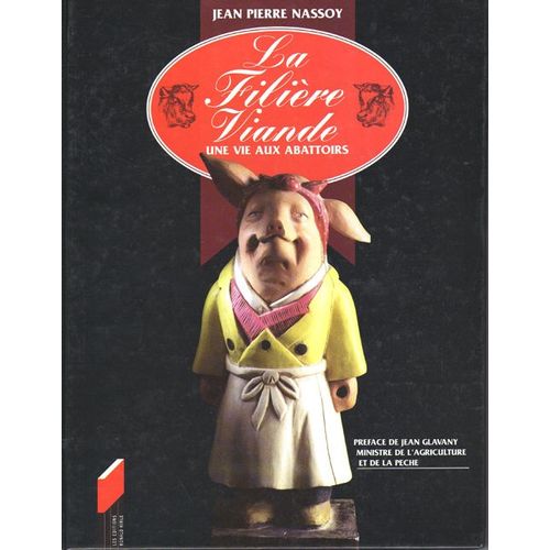 La Filire Viande - Une Vie Aux Abattoirs   de Nassoy, Jean Pierre 
