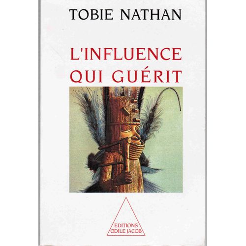L'influence Qui Guerit.   de tobie nathan