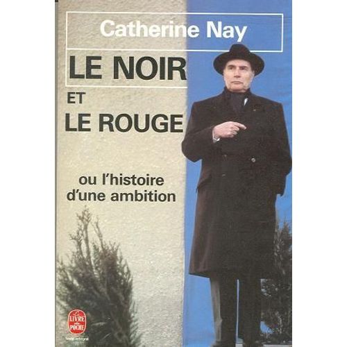 Le Noir Et Le Rouge Ou L'histoire D'une Ambition   de catherine nay  Format Poche 