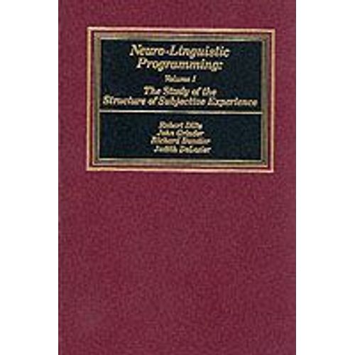 Neurolinguistic Programming: V. 1: The Study Of The Structure Of Subjective Experience   de Robert D. Dilts 
