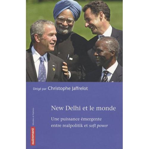 New Delhi Et Le Monde - Une Puissance mergente Entre Realpolitik Et Soft Power   de Jaffrelot Christophe  Format Broch 