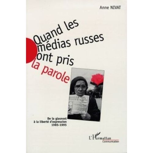 Quand Les Mdias Russes Ont Pris La Parole - De La Glasnost  La Libert D'expression (1985-1995)   de Nivat Anne  Format Broch 