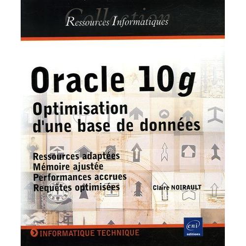 Oracle 10g - Optimisation D'une Base De Donnes   de Noirault Claire  Format Broch 