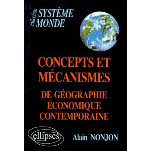 Concepts Et Mcanismes De Gographie conomique Contemporaine   de Nonjon Alain  Format Broch 