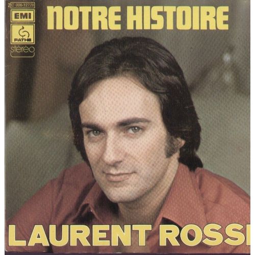 Notre Histoire (L. Rossi - V. Buggy)  /  Quelle Ide Folle (Pazza Idea) (P. Dossena - Monti - Ullu - V. Buggy) - Laurent Rossi