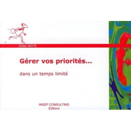 Grer Vos Priorits... - Dans Un Temps Limit    Format Broch 
