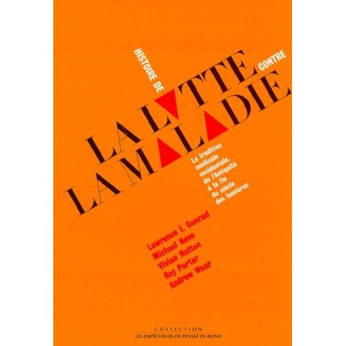 Histoire De La Lutte Contre La Maladie - La Tradition Mdicale Occidentale De L'antiquit  La Fin Du Sicle Des Lumires   de Conrad Lawrence-I  Format Broch 