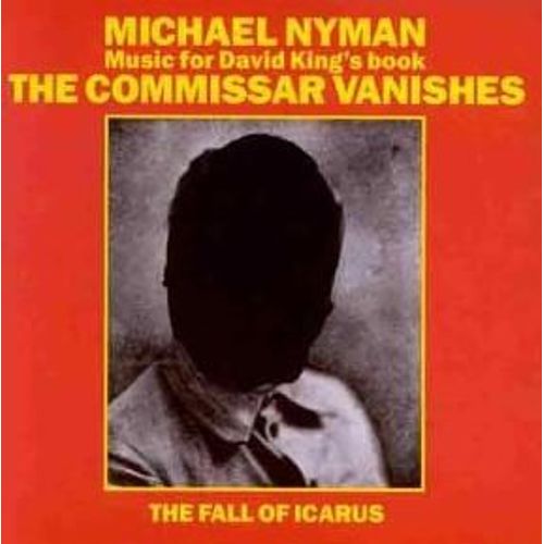 The Commissar Vanishes - The Fall Of Icarus - Michael Nyman
