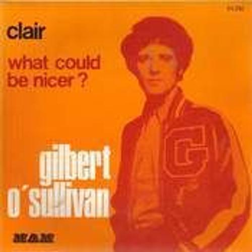 Clair/ What Could Be Nicer - Gilbert O Sullivan