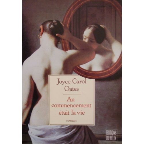 Au Commencement tait La Vie   de Oates Joyce Carol  Format Beau livre 