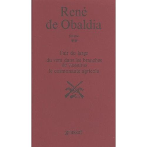 Thtre / Ren De Obaldia - Tome 2 - L'air Du Large - Du Vent Dans Les Branches De Sassafras - Le Cosmonaute Agricole    Format Beau livre 